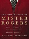 Cover image for The Simple Faith of Mister Rogers